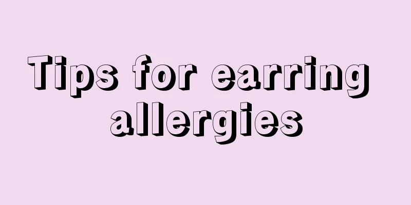 Tips for earring allergies