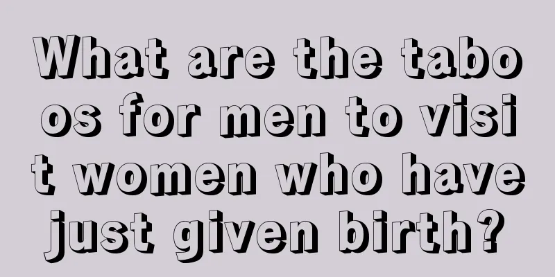 What are the taboos for men to visit women who have just given birth? 