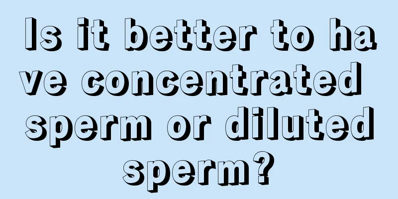 Is it better to have concentrated sperm or diluted sperm? 