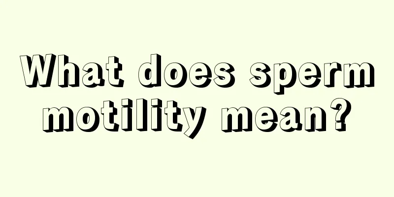 What does sperm motility mean? 