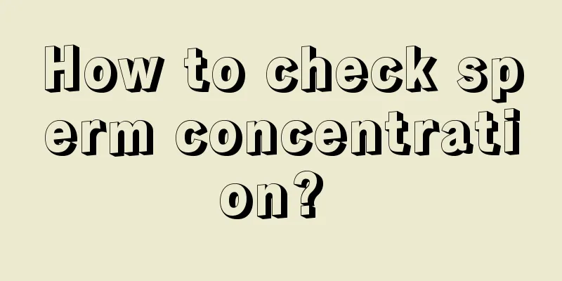 How to check sperm concentration? 