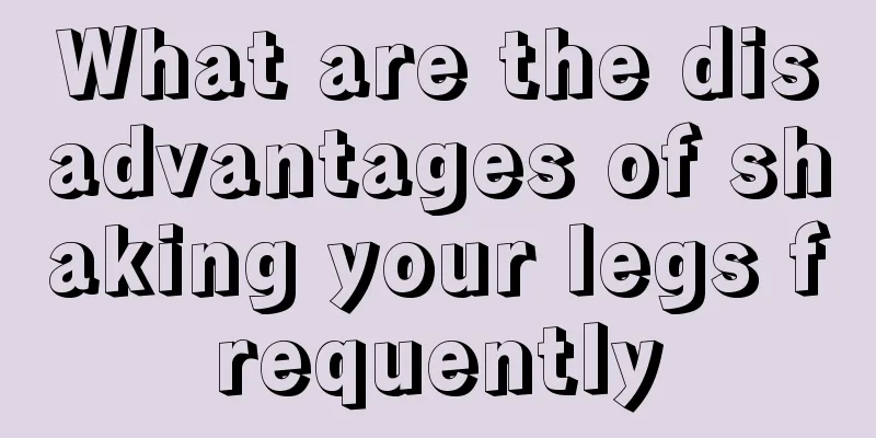 What are the disadvantages of shaking your legs frequently