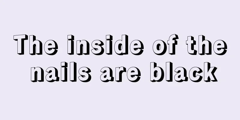 The inside of the nails are black