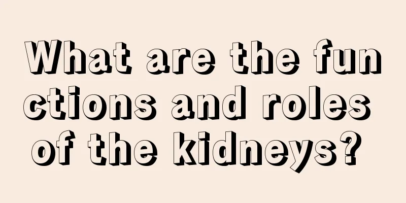 What are the functions and roles of the kidneys? 