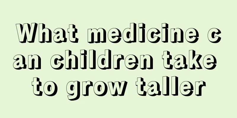 What medicine can children take to grow taller