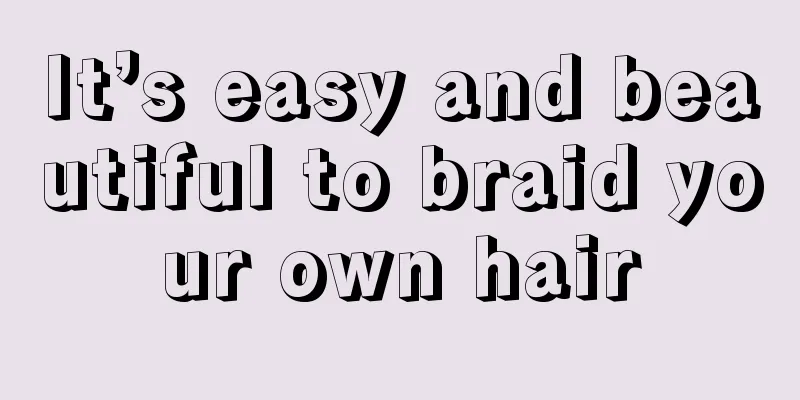 It’s easy and beautiful to braid your own hair