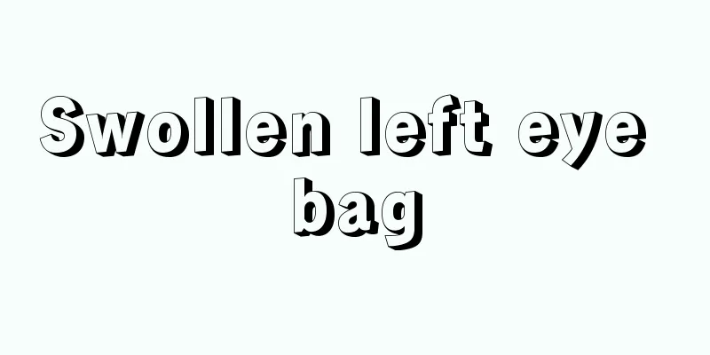 Swollen left eye bag