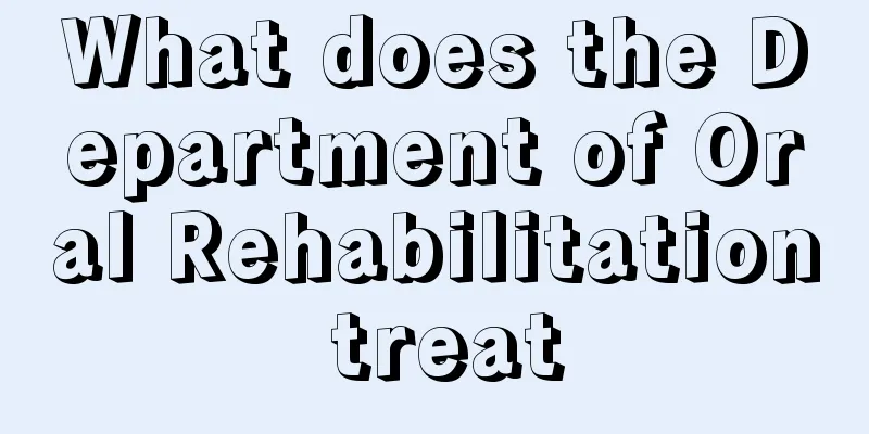 What does the Department of Oral Rehabilitation treat