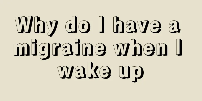 Why do I have a migraine when I wake up
