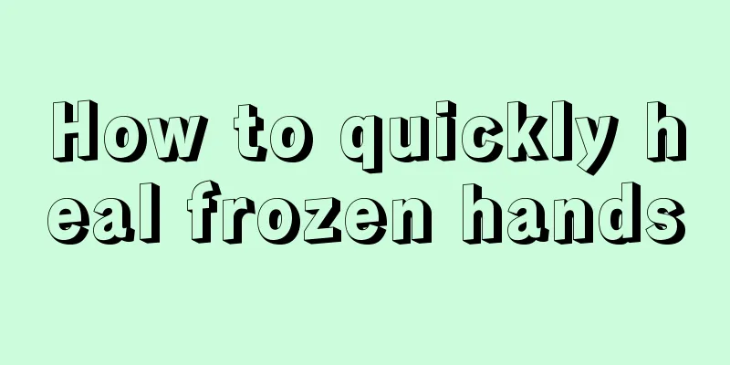 How to quickly heal frozen hands