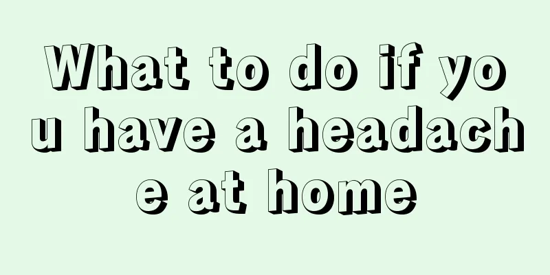 What to do if you have a headache at home