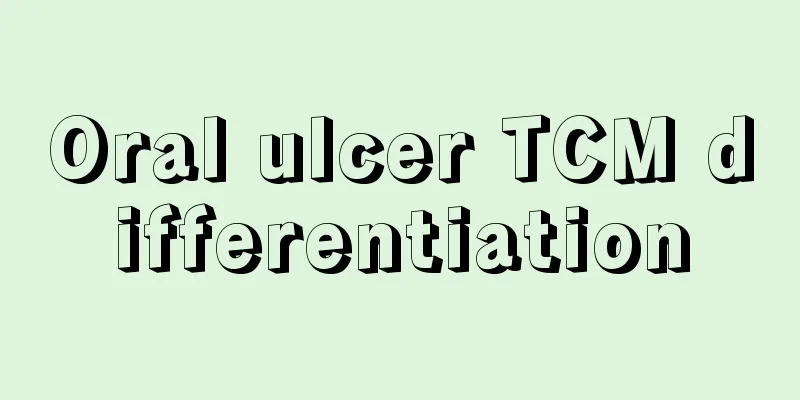 Oral ulcer TCM differentiation