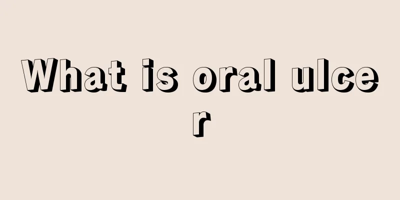 What is oral ulcer