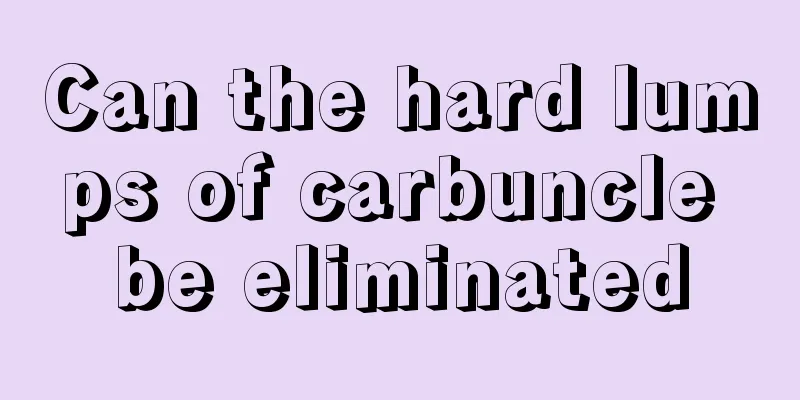 Can the hard lumps of carbuncle be eliminated