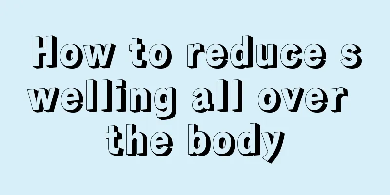 How to reduce swelling all over the body