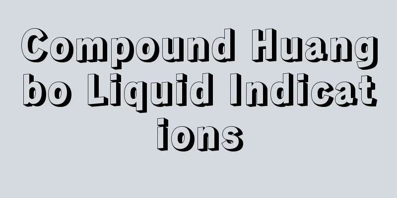 Compound Huangbo Liquid Indications