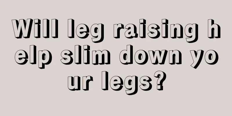 Will leg raising help slim down your legs?