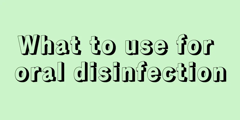 What to use for oral disinfection