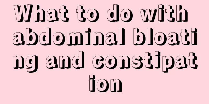 What to do with abdominal bloating and constipation