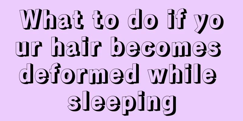 What to do if your hair becomes deformed while sleeping