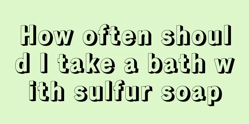 How often should I take a bath with sulfur soap