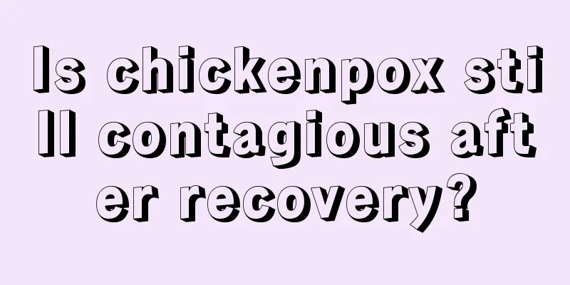 Is chickenpox still contagious after recovery?