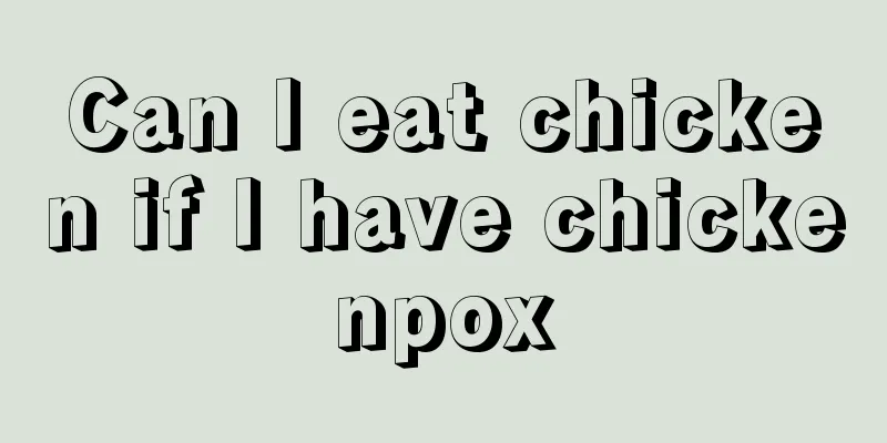Can I eat chicken if I have chickenpox