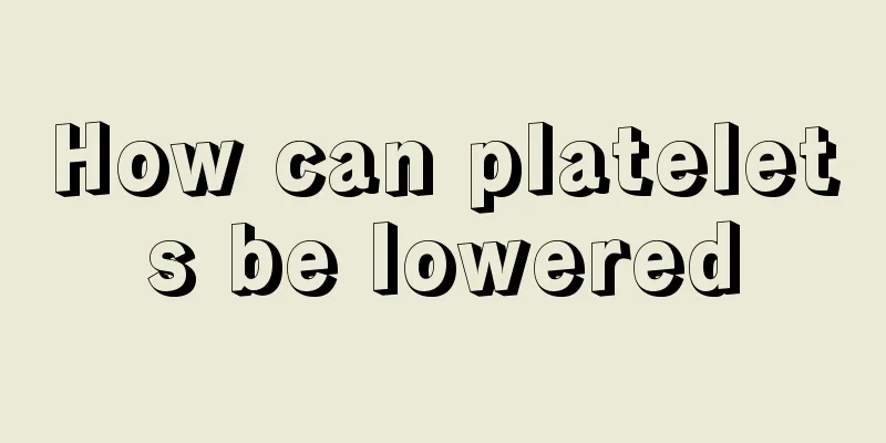 How can platelets be lowered