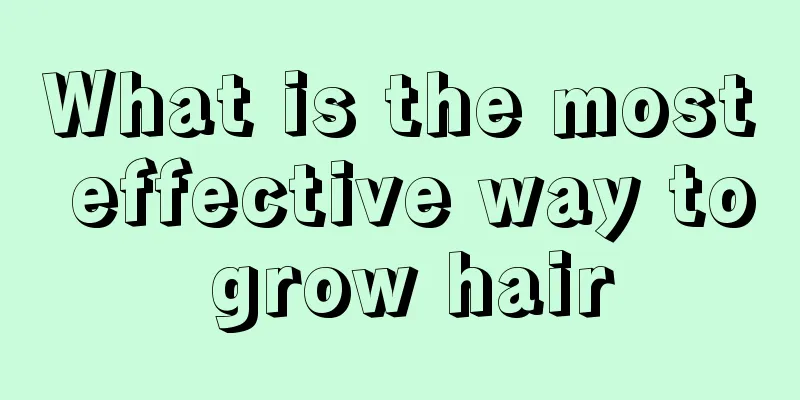 What is the most effective way to grow hair