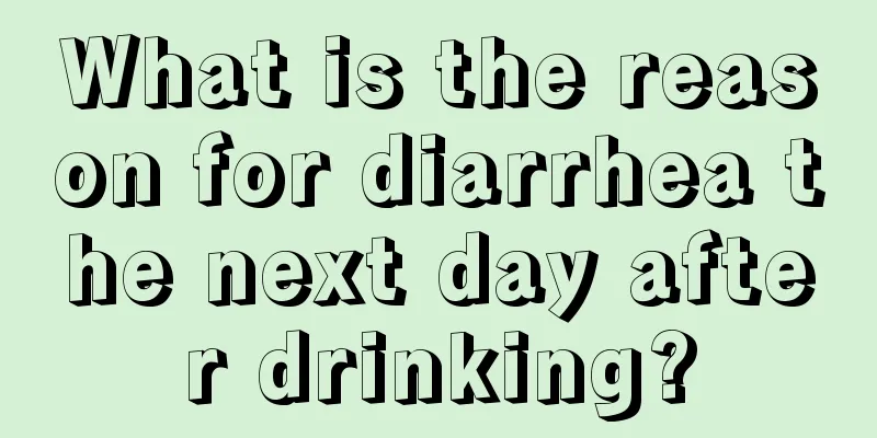 What is the reason for diarrhea the next day after drinking?