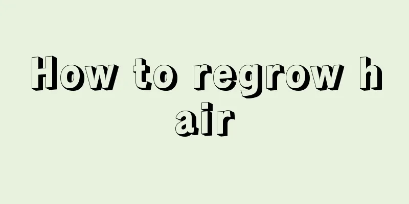 How to regrow hair