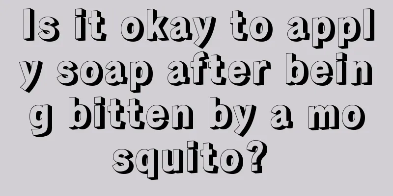 Is it okay to apply soap after being bitten by a mosquito? 