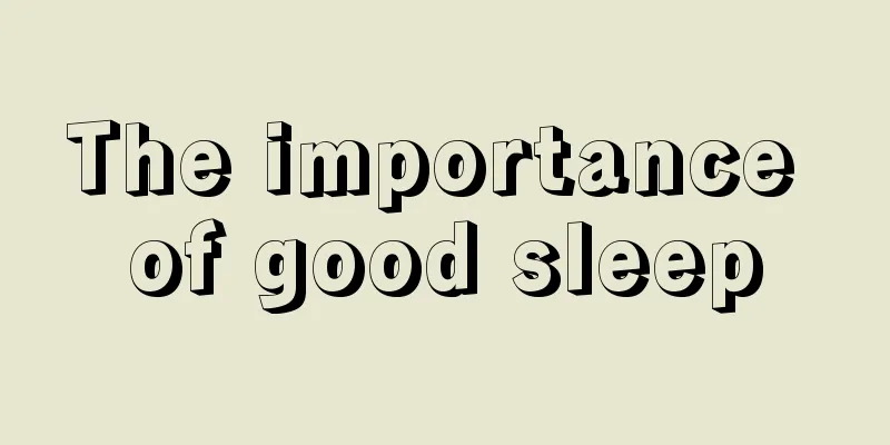 The importance of good sleep