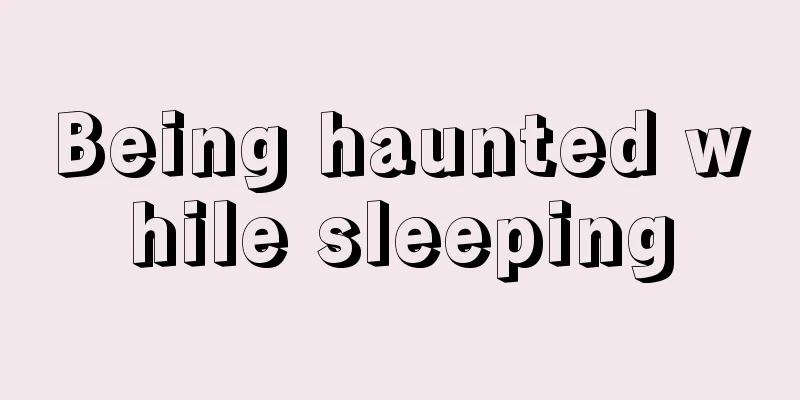 Being haunted while sleeping