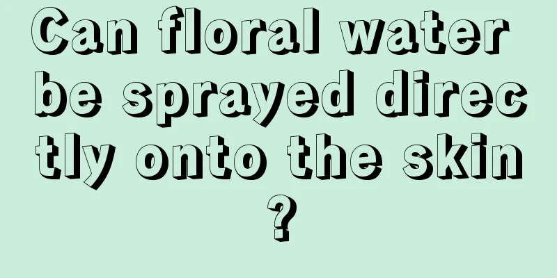 Can floral water be sprayed directly onto the skin?