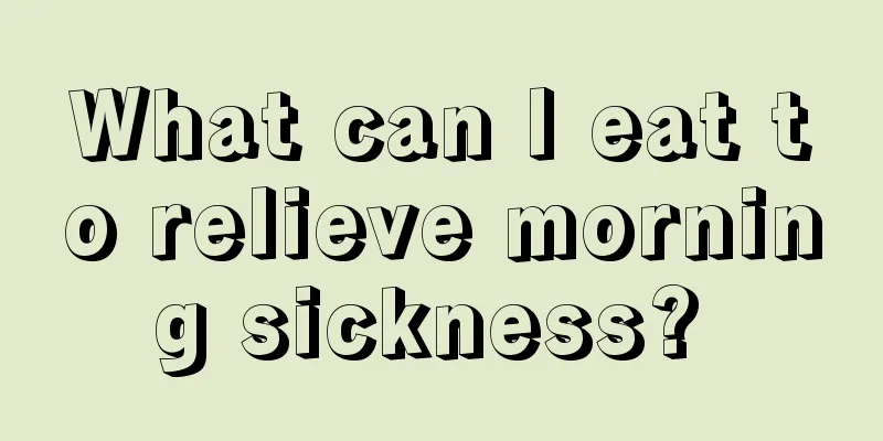 What can I eat to relieve morning sickness? 