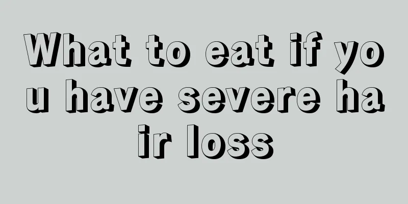 What to eat if you have severe hair loss