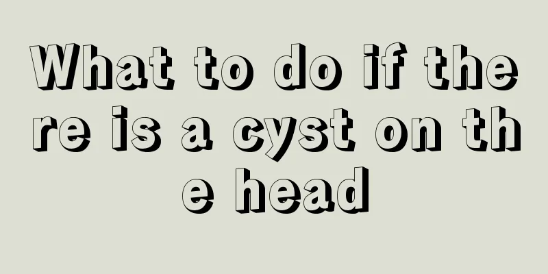 What to do if there is a cyst on the head