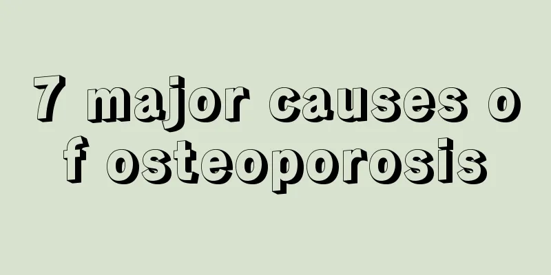 7 major causes of osteoporosis