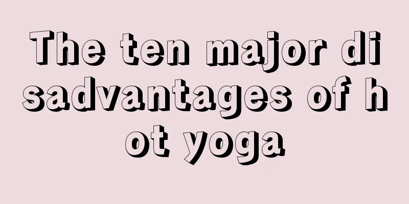 The ten major disadvantages of hot yoga
