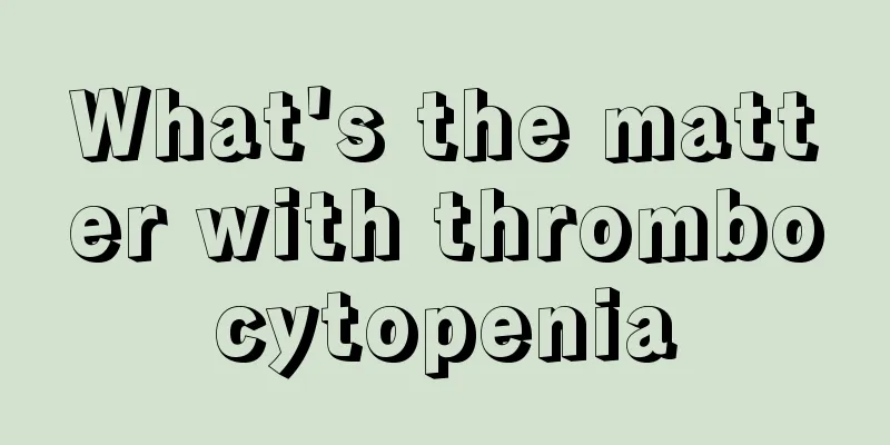 What's the matter with thrombocytopenia