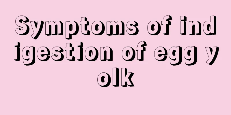 Symptoms of indigestion of egg yolk