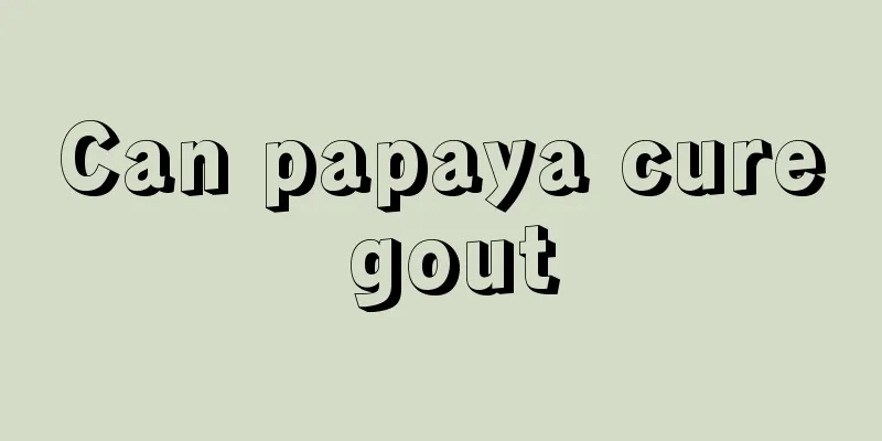 Can papaya cure gout