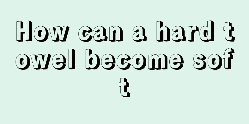 How can a hard towel become soft
