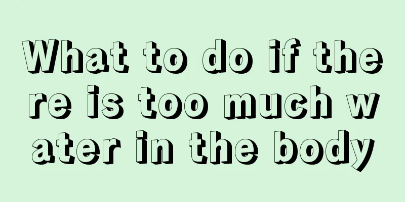 What to do if there is too much water in the body