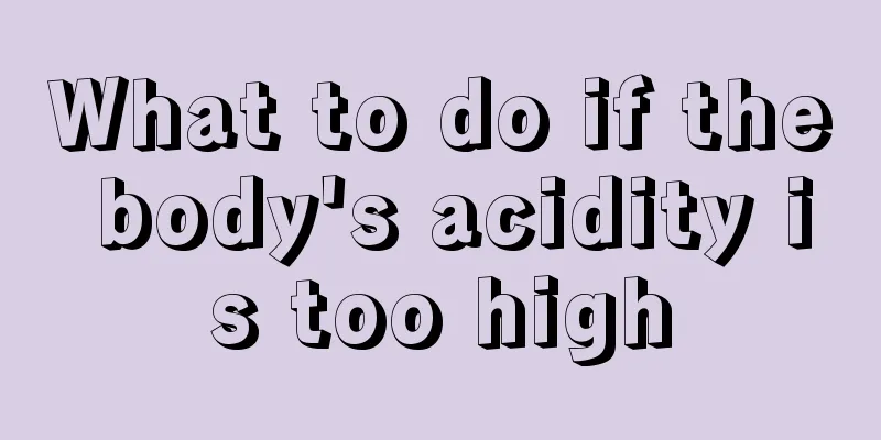 What to do if the body's acidity is too high