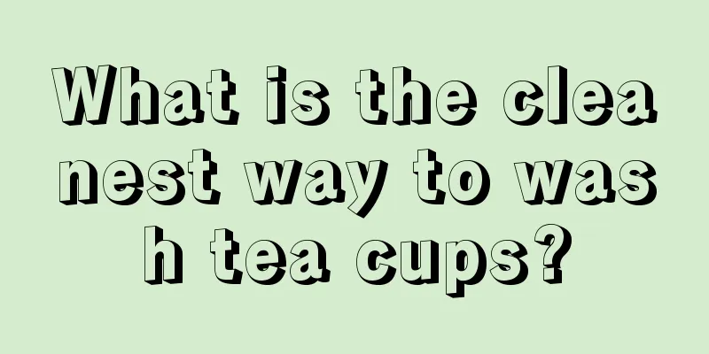 What is the cleanest way to wash tea cups?