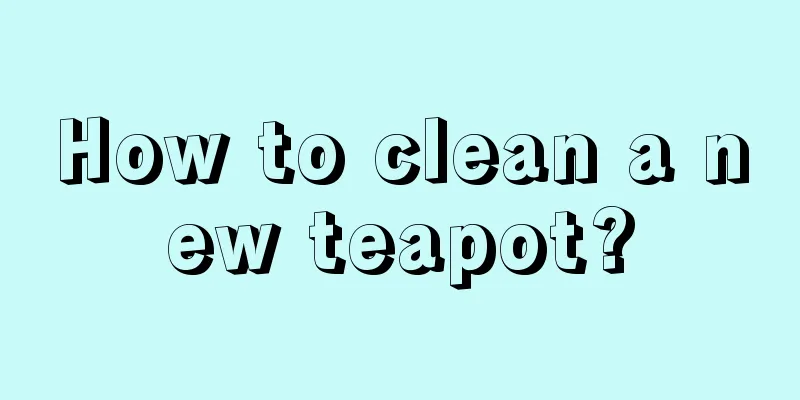 How to clean a new teapot?