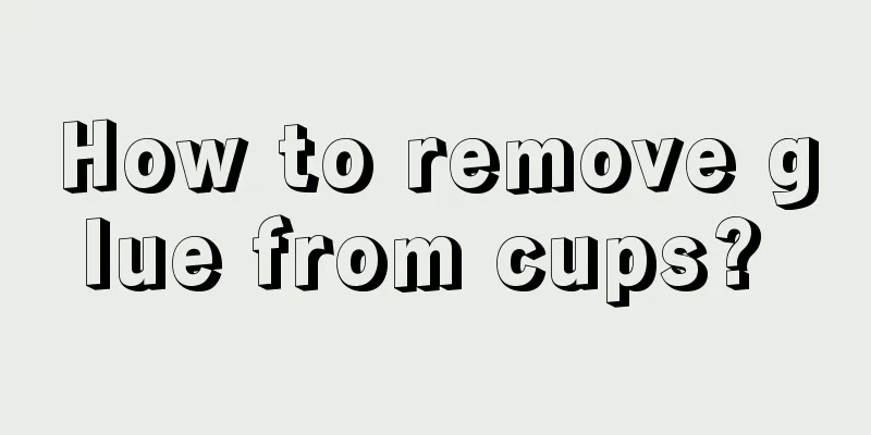 How to remove glue from cups? 