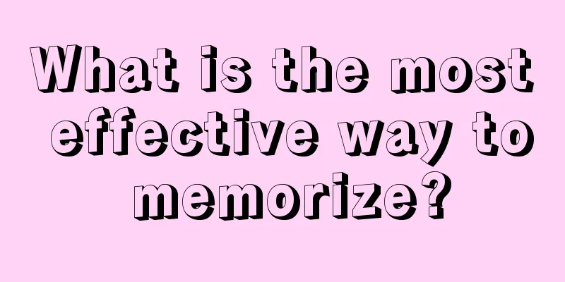 What is the most effective way to memorize?